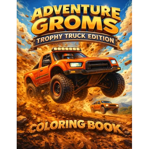 Adventure Groms: Off Road Racing, Desert Trucks, Big Jumps, Dirt Action, Baja Style Trucks, High Speed Racing Fun for Kids, Teens and Adults