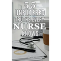 55 Unfiltered Truths Every Nurse Knows