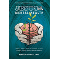 Jesus & Your Mental Health: Linking God's Word and Modern Science to Find Peace about Mental Health