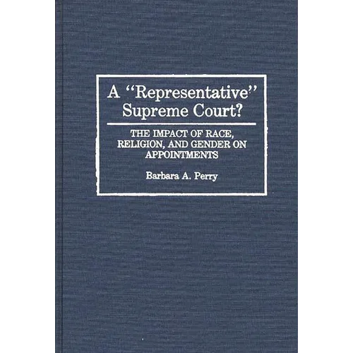 A Representative Supreme Court? The Impact of Race, Religion, and Gender on Appointments