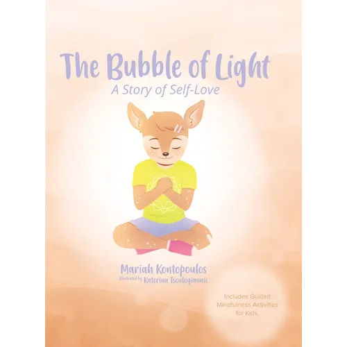 The Bubble of Light: A Story of Self-Love (Includes Guided Mindfulness Activities for Kids)