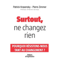 Surtout, ne changez rien: Pourquoi Résistons-Nous Tant Au Changement ?