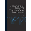 A Computation Guide for Traveling-wave Tube Helicies.