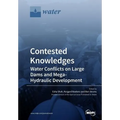 Contested Knowledges: Water Conflicts on Large Dams and Mega-Hydraulic Development