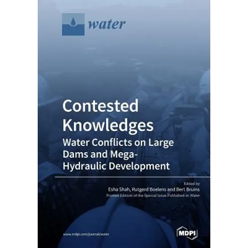 Contested Knowledges: Water Conflicts on Large Dams and Mega-Hydraulic Development