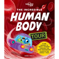 Lonely Planet Kids the Incredible Human Body Tour: Explore Our Muscles, Bones, Organs, DNA & Senses a Fun & Fact Filled Journey Packed with Cartoons,