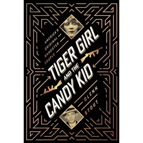 Tiger Girl and the Candy Kid: America's Original Gangster Couple