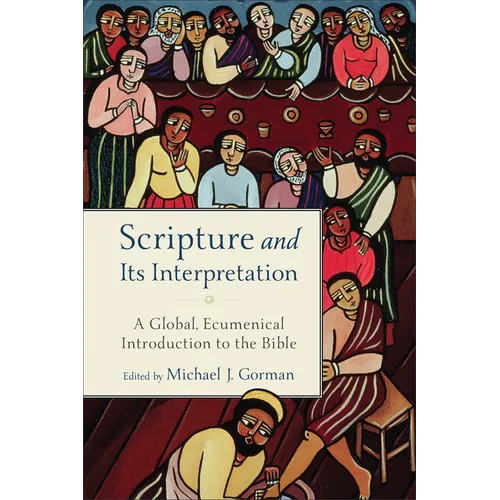 Scripture and Its Interpretation: A Global, Ecumenical Introduction to the Bible