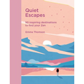 Quiet Escapes: 50 Inspiring Destinations to Find Your Zen