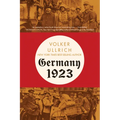 Germany 1923: Hyperinflation, Hitler's Putsch, and Democracy in Crisis