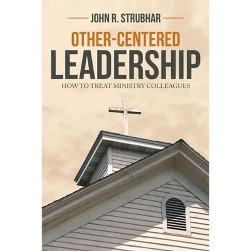 Other-Centered Leadership: How to Treat Ministry Colleagues