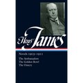Henry James: Novels 1903-1911 (Loa #215): The Ambassadors / The Golden Bowl / The Outcry