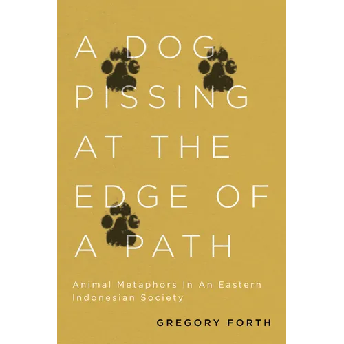 Dog Pissing at the Edge of a Path: Animal Metaphors in an Eastern Indonesian Society