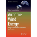 Airborne Wind Energy: Advances in Technology Development and Research