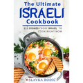 The Ultimate Israeli Cookbook: 111 Dishes From Israel To Cook Right Now
