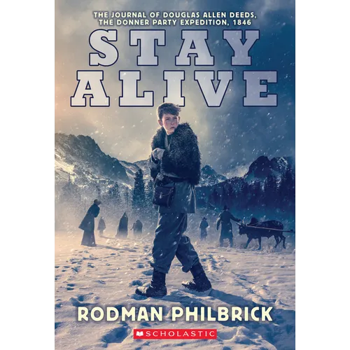 Stay Alive: The Journal of Douglas Allen Deeds, the Donner Party Expedition, 1846