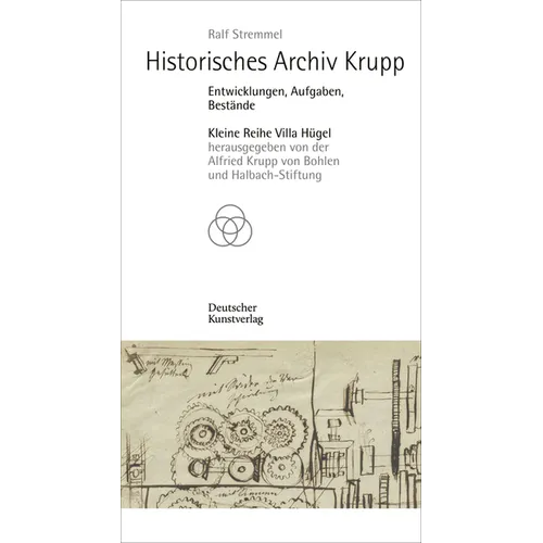 Historisches Archiv Krupp: Entwicklungen, Aufgaben, Bestände