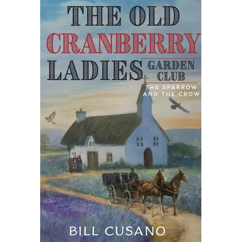 The Old Cranberry Ladies Garden Club: The Sparrow and The Crow