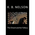 The Dreamcatcher Fallacy: The Dreamcatcher Fallacy, Book 1