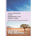 Out of the Depths: Your Companion After Pregnancy or Infant Loss: Out of the Depths