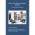 History of The Boston Synagogue 1888-2013: A 125th Anniversary Celebration