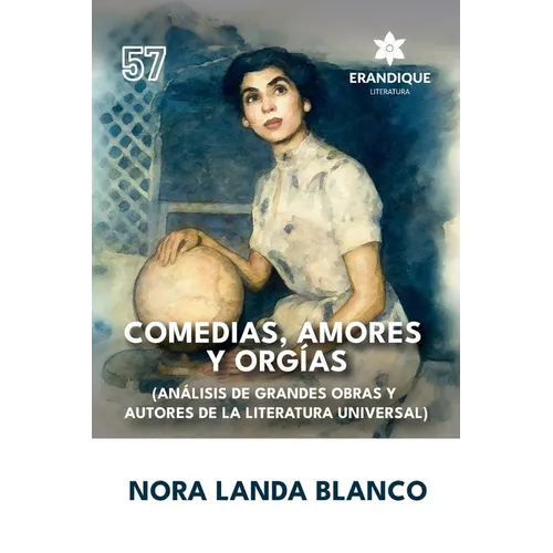 Comedias, amores y orgías (Análisis de grandes obras y autores de la literatura universal)