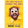 The Little Book of Teenage - Dad Jokes: 101 Nonsense Limericks, Poetry & Verse