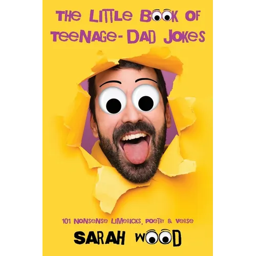 The Little Book of Teenage - Dad Jokes: 101 Nonsense Limericks, Poetry & Verse