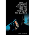 Cormac McCarthy, Philosophy and the Physics of the Damned