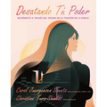 Desatando Tú Poder: Moviéndote a Través del Trauma de la Traición de la Pareja