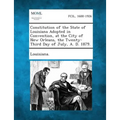 Constitution of the State of Louisiana Adopted in Convention, at the City of New Orleans, the Twenty-Third Day of July, A. D. 1879.