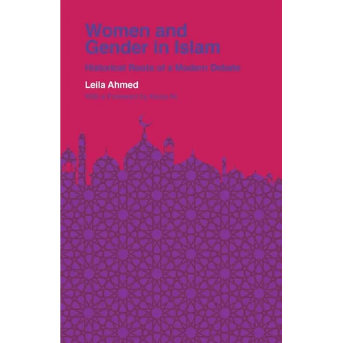 Women and Gender in Islam: Historical Roots of a Modern Debate