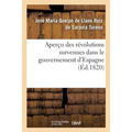 Aperçu Des Révolutions Survenues Dans Le Gouvernement d'Espagne: Depuis l'Insurrection En 1808 Jusqu'à La Dissolution Des Cortès Ordinaires En 1814