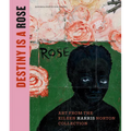 Destiny Is a Rose: Art from the Eileen Harris Norton Collection