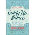 Giddy Up, Eunice: Because Women Need Each Other