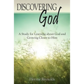 Discovering God: A Study for Learning about God and Growing Closer to Him