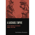 Humor in America: The US Imagines the Pacific World, 1840-1890