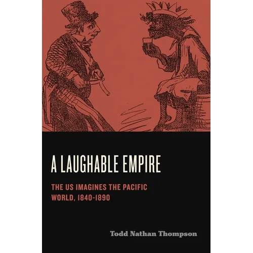 Humor in America: The US Imagines the Pacific World, 1840-1890