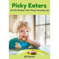 Picky Eaters: 26 Kids Recipes That They'll Actually Eat