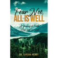 Fear Not, All is Well, A Journey of Faith, Hope, and Survival