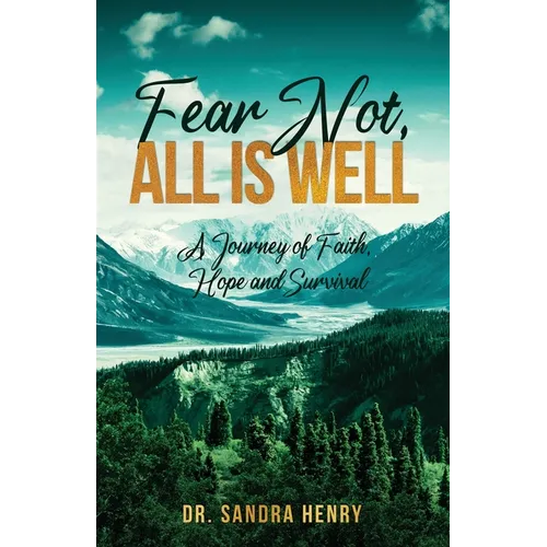 Fear Not, All is Well, A Journey of Faith, Hope, and Survival