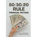 50/30/20 Rule Financial Method: "Budgeting Made Easy: The Proven Formula for Financial Success"
