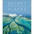 Secret Places: 100 Undiscovered Travel Destinations Around the World