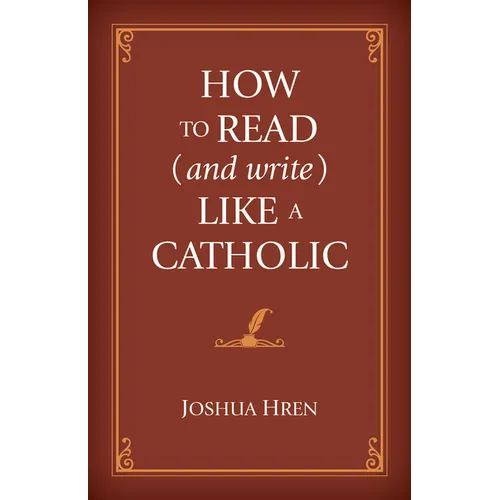 How to Read (and Write) Like a Catholic