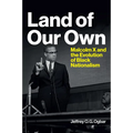 Land of Our Own: Malcolm X and the Evolution of Black Nationalism