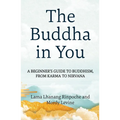 The Buddha in You: A Beginner's Guide to Buddhism, from Karma to Nirvana