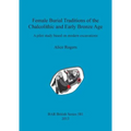 Female Burial Traditions of the Chalcolithic and Early Bronze Age: A pilot study based on modern excavations