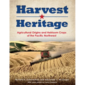 Harvest Heritage: Agricultural Origins and Heirloom Crops of the Pacific Northwest