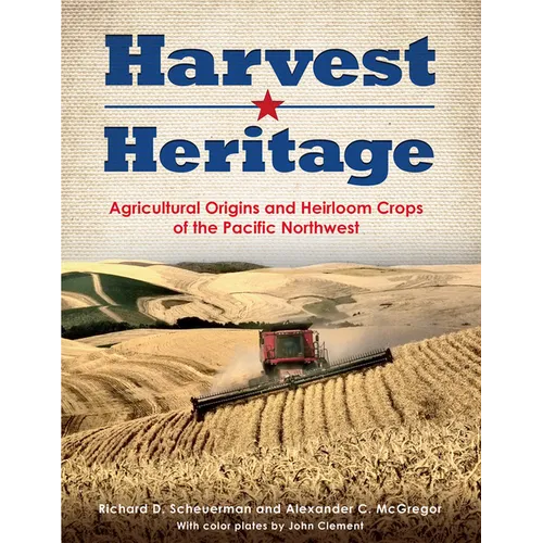 Harvest Heritage: Agricultural Origins and Heirloom Crops of the Pacific Northwest