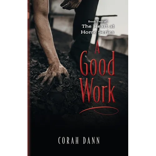 A Good Work: Book Two of The Heart at Home Series